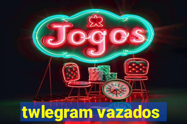 twlegram vazados